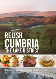 Relish Cumbria - The Lake District : Original Recipes from the Regions Finest Chefs, Hardback Book Relish Cumbria - The Lake District : Original Recipes from the Regions Finest Chefs, Hardback Book
