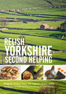 Relish Yorkshire - Second Helping : Original Recipes from the Regions Finest Chefs, Hardback Book Relish Yorkshire - Second Helping : Original Recipes from the Regions Finest Chefs, Hardback Book