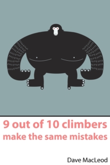 9 Out of 10 Climbers Make the Same Mistakes : Navigation Through the Maze of Advice for the Self-coached Climber