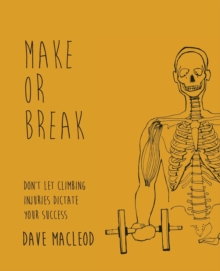 Make or Break : Don't Let Climbing Injuries Dictate Your Success