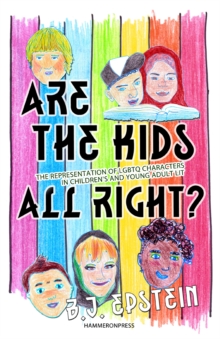 Are the Kids All Right? : Representations of Lgbtq Characters in Children's and Young Adult Literature