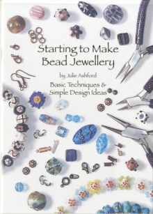 Starting to Make Bead Jewellery : Basic Techniques and Simple Design Ideas, Paperback Book Starting to Make Bead Jewellery : Basic Techniques and Simple Design Ideas, Paperback Book