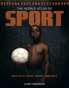 The World Atlas of Sport : Who Plays What, Where and Why, Paperback Book The World Atlas of Sport : Who Plays What, Where and Why, Paperback Book