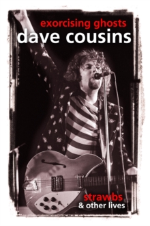 Exorcising Ghosts : Strawbs & Other Lives, Hardback Book Exorcising Ghosts : Strawbs & Other Lives, Hardback Book