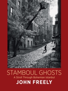 Stamboul Ghosts: A Stroll Through Bohemian Istanbul