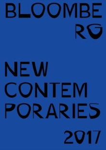 Bloomberg New Contemporaries 2017 : Selected by Caroline Achaintre, Elizabeth Price and George Shaw, Paperback / softback Book Bloomberg New Contemporaries 2017 : Selected by Caroline Achaintre, Elizabeth Price and George Shaw, Paperback / softback Book
