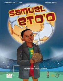 Samuel Eto'o : Birth of a Champion 1, Paperback / softback Book Samuel Eto'o : Birth of a Champion 1, Paperback / softback Book