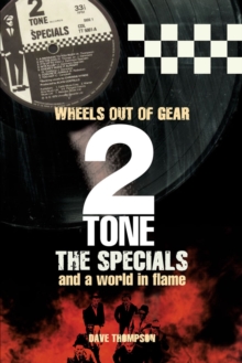 Wheels Out Of Gear : 2 Tone, The Specials and a World in Flame, Paperback Book Wheels Out Of Gear : 2 Tone, The Specials and a World in Flame, Paperback Book