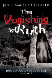 The Vanishing of Ruth : An Enthralling Story of Dark Secrets and Lost Love on the Hippy Trail, Paperback / softback Book The Vanishing of Ruth : An Enthralling Story of Dark Secrets and Lost Love on the Hippy Trail, Paperback / softback Book