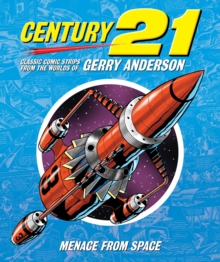 Century 21 : Classic Comic Strips from the Worlds of Gerry Anderson