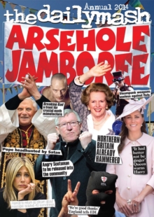 Arsehole Jamboree : The Daily Mash Annual, Paperback Book Arsehole Jamboree : The Daily Mash Annual, Paperback Book