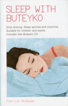 Sleep With Buteyko : Stop Snoring, Sleep Apnoea and Insomnia. Suitable for Children and Adults