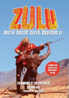 Zulu : With Some Guts Behind it the Making of the Epic Movie, Paperback Book Zulu : With Some Guts Behind it the Making of the Epic Movie, Paperback Book