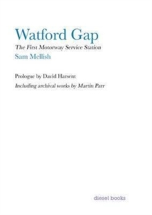 Watford Gap : The First Motorway Service Station, Hardback Book Watford Gap : The First Motorway Service Station, Hardback Book
