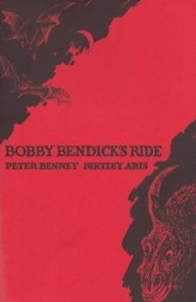 Bobby Bendick's Ride : A Poem by Peter Bennet with Drawings by Birtley Aris