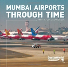 Mumbai Airports Through Time, Paperback / softback Book Mumbai Airports Through Time, Paperback / softback Book