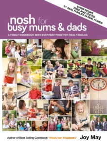 Nosh for Busy Mums and Dads : A Family Cookbook with Everyday Food for Real Families, Hardback Book Nosh for Busy Mums and Dads : A Family Cookbook with Everyday Food for Real Families, Hardback Book