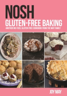 NOSH Gluten-Free Baking: Another No-Fuss, Gluten-Free Cookbook from the May Family, Paperback Book NOSH Gluten-Free Baking: Another No-Fuss, Gluten-Free Cookbook from the May Family, Paperback Book