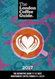 The London Coffee Guide, Paperback Book The London Coffee Guide, Paperback Book