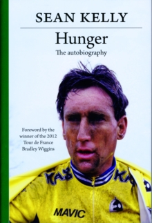 Hunger : Sean Kelly: The Autobiography, Hardback Book Hunger : Sean Kelly: The Autobiography, Hardback Book