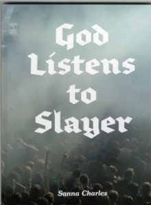 God Listens to Slayer, Hardback Book God Listens to Slayer, Hardback Book