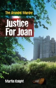 Justice For Joan : The Arundel Murder, Paperback / softback Book Justice For Joan : The Arundel Murder, Paperback / softback Book