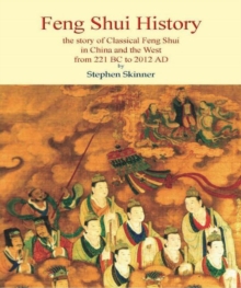 Feng Shui History : The Story of Classical Feng Shui in China & the West from 211 BC to 2012 AD, Hardback Book Feng Shui History : The Story of Classical Feng Shui in China & the West from 211 BC to 2012 AD, Hardback Book
