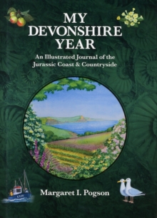 My Devonshire Year : An Illustrated Journal of the Jurassic Coast & Countryside, Hardback Book My Devonshire Year : An Illustrated Journal of the Jurassic Coast & Countryside, Hardback Book