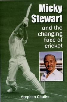 Micky Stewart and the Changing Face of Cricket, Hardback Book Micky Stewart and the Changing Face of Cricket, Hardback Book