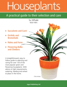 Houseplants : A Practical Guide to Their Selection and Care