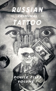 Russian Criminal Tattoo : Police Files Volume I Volume I, Hardback Book Russian Criminal Tattoo : Police Files Volume I Volume I, Hardback Book
