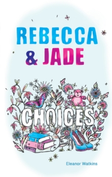 Rebecca & Jade : Choices, Paperback / softback Book Rebecca & Jade : Choices, Paperback / softback Book