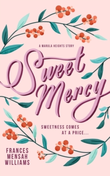 Sweet Mercy : A Marula Heights Romance