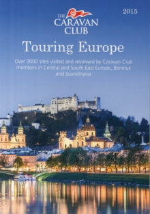 Touring Europe : Over 3000 Sites Visited and Reviewed by Caravan Club Members in Central Europe, Scandinavia, Benelux, Italy and Greece, Paperback Book Touring Europe : Over 3000 Sites Visited and Reviewed by Caravan Club Members in Central Europe, Scandinavia, Benelux, Italy and Greece, Paperback Book