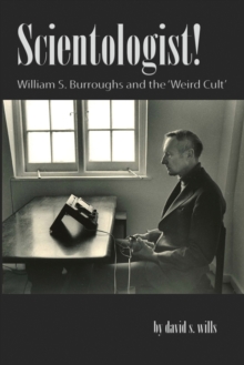 Scientologist! : William S. Burroughs and the 'weird Cult'