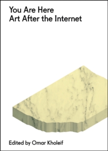 You are Here : Art After the Internet, Paperback Book You are Here : Art After the Internet, Paperback Book