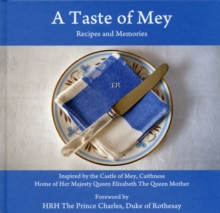 A Taste of Mey : Recipes and Memories Inspired by the Castle of Mey, Hardback Book A Taste of Mey : Recipes and Memories Inspired by the Castle of Mey, Hardback Book