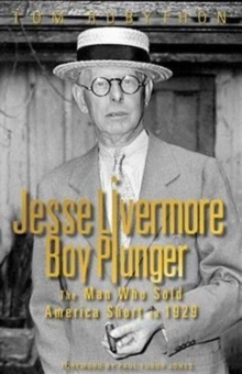 Jesse Livermore Boy Plunger : The Man Who Sold America Short in 1929, Hardback Book Jesse Livermore Boy Plunger : The Man Who Sold America Short in 1929, Hardback Book