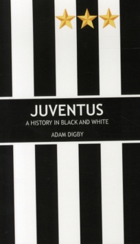 Juventus: A History in Black and White, Paperback Book Juventus: A History in Black and White, Paperback Book