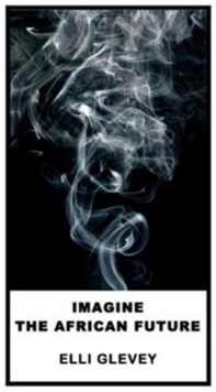 Imagine The African Future, Paperback / softback Book Imagine The African Future, Paperback / softback Book