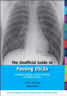 The Unofficial Guide to Passing OSCEs : Candidate Briefings, Patient Briefings and Mark Schemes, Paperback Book The Unofficial Guide to Passing OSCEs : Candidate Briefings, Patient Briefings and Mark Schemes, Paperback Book