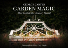 Garden Magic : Making the Ordinary Extraordinary, Hardback Book Garden Magic : Making the Ordinary Extraordinary, Hardback Book