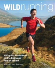 Wild Running : 150 Great Adventures on the Trails and Fells of Britain, Paperback Book Wild Running : 150 Great Adventures on the Trails and Fells of Britain, Paperback Book