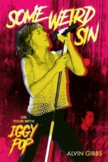 Some Weird Sin : On Tour With Iggy Pop, Paperback Book Some Weird Sin : On Tour With Iggy Pop, Paperback Book