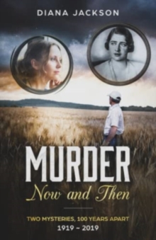 Murder Now and Then : 1919 to 2019 Murder Mystery