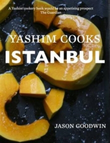 Yashim Cooks Istanbul: Culinary Adventures in the Ottoman Kitchen