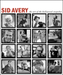 Sid Avery : The Art of the Hollywood Snapshot, Hardback Book Sid Avery : The Art of the Hollywood Snapshot, Hardback Book