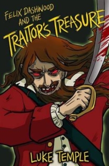 Felix Dashwood and the Traitor's Treasure, Paperback Book Felix Dashwood and the Traitor's Treasure, Paperback Book