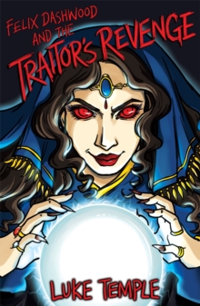 Felix Dashwood and the Traitor's Revenge, Paperback Book Felix Dashwood and the Traitor's Revenge, Paperback Book