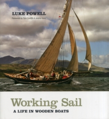 Working Sail : A Life in Wooden Boats, Hardback Book Working Sail : A Life in Wooden Boats, Hardback Book